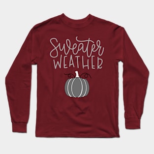 Sweater Weather Quote and Pumpkin Design Long Sleeve T-Shirt